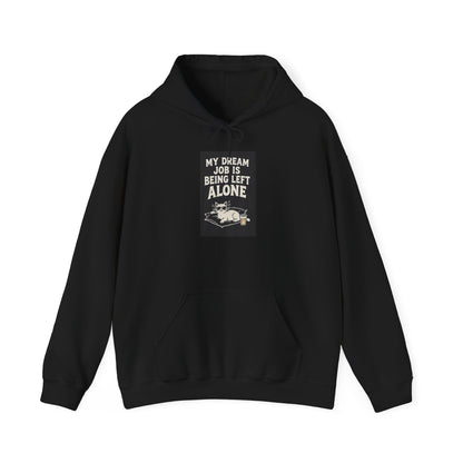 Left Alone Hoodie — “My Dream Job Is Being Left Alone” Cozy Introvert Pullover