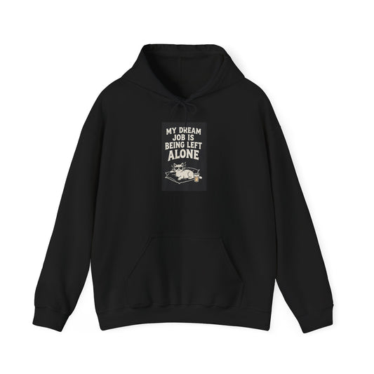 Left Alone Hoodie — “My Dream Job Is Being Left Alone” Cozy Introvert Pullover