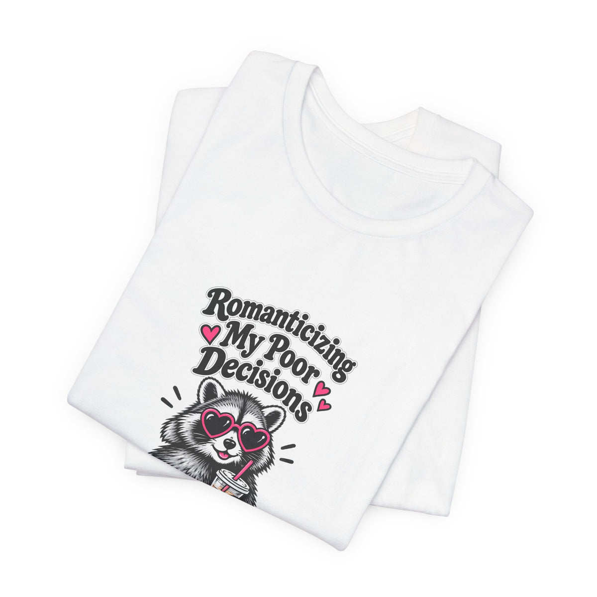 Romanticizing My Poor Decisions Tee — Raccoon Coffee Graphic T‑Shirt
