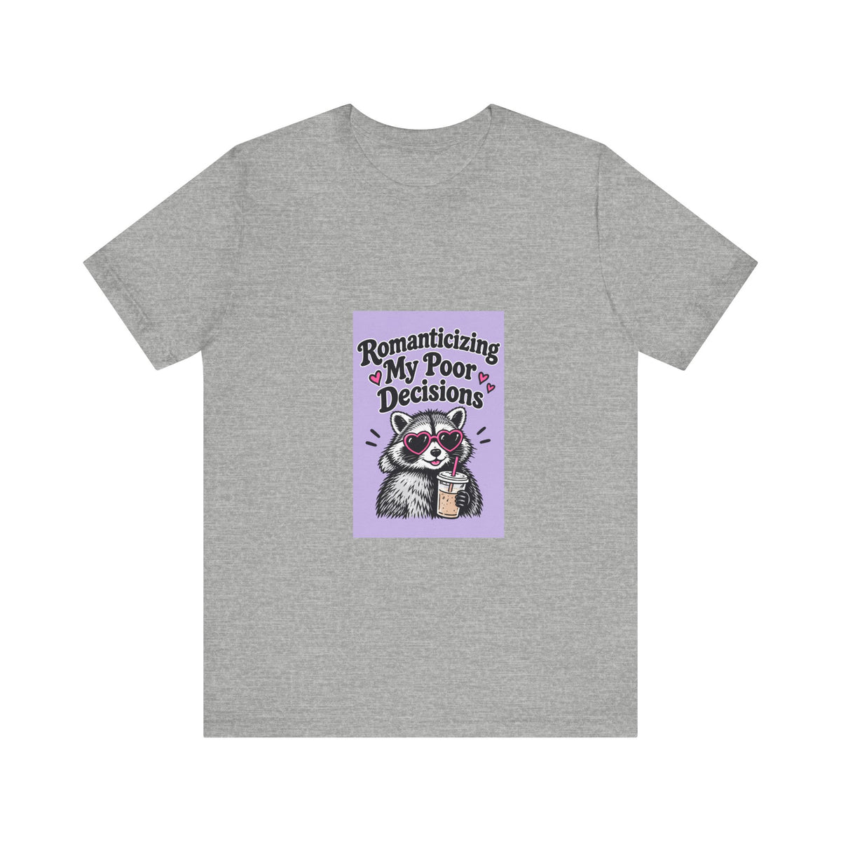 Romanticizing My Poor Decisions Tee — Cute Raccoon Graphic T-Shirt