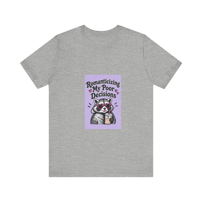 Romanticizing My Poor Decisions Tee — Cute Raccoon Graphic T-Shirt