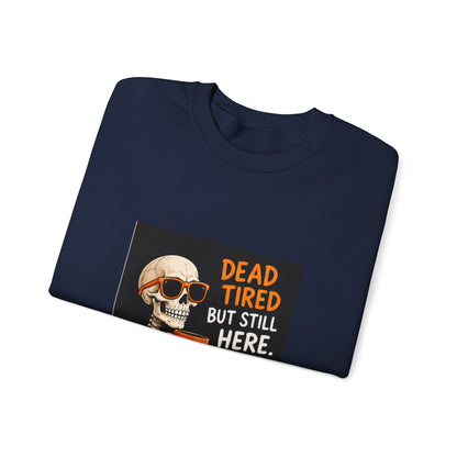 Dead Tired But Still Here Sweatshirt — Funny Skeleton Coffee Crewneck