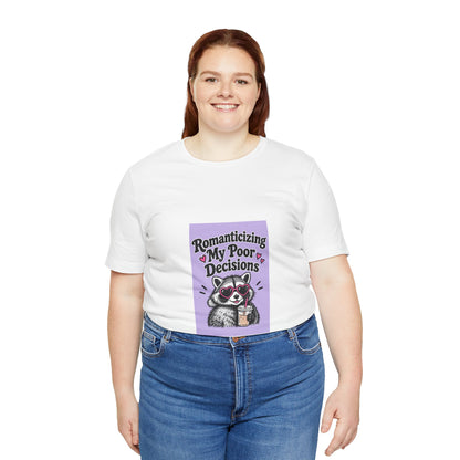 Romanticizing My Poor Decisions raccoon tee | Graphic T-Shirt