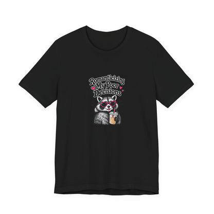 Romanticizing My Poor Decisions Tee — Raccoon Coffee Graphic T‑Shirt