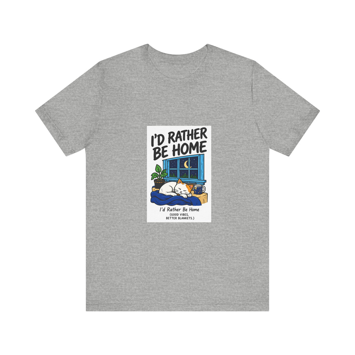 I'd Rather Be Home T-Shirt — Cozy Homebody Graphic Tee