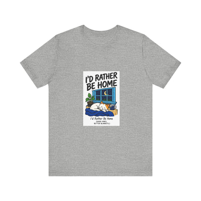 I'd Rather Be Home T-Shirt — Cozy Homebody Graphic Tee