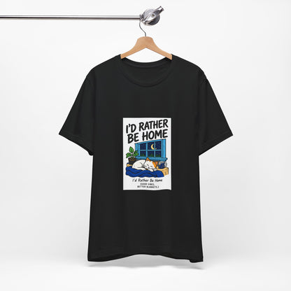 I'd Rather Be Home T-Shirt — Cozy Homebody Graphic Tee
