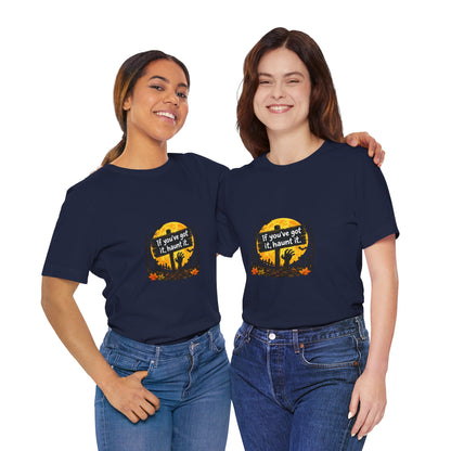 If You've Got It Haunt It T-Shirt | Halloween Graveyard Moon Tee