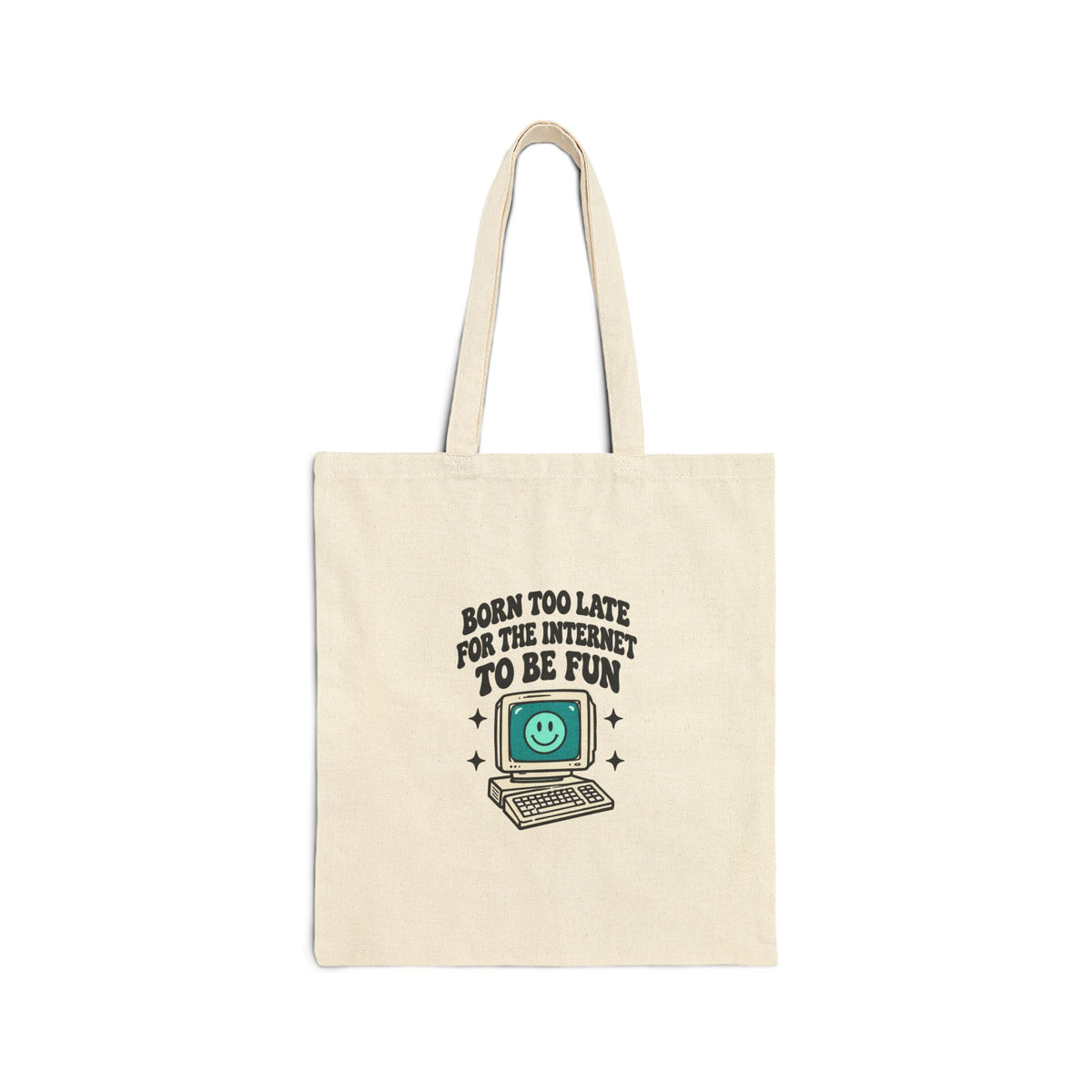Tote Bag — "Born Too Late for the Internet to Be Fun" Retro Computer Canvas Tote