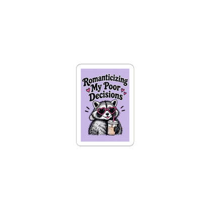 Romanticizing My Poor Decisions sticker | Kiss-cut sticker, raccoon design