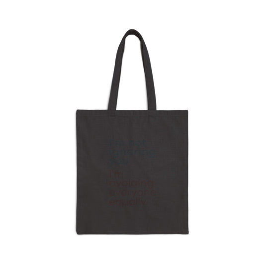 Tote Bag — "I'm Not Ignoring You, I'm Avoiding Everyone Equally" Cotton Canvas Tote
