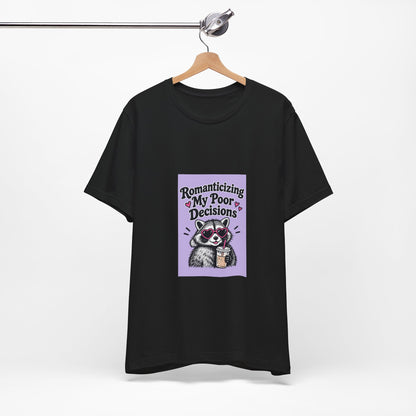 Romanticizing My Poor Decisions raccoon tee | Graphic T-Shirt