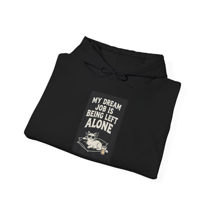 My Dream Job Is Being Left Alone Hoodie | Vintage Cat Illustration, Sarcastic Quote