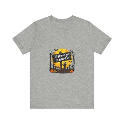 If You've Got It Haunt It T-Shirt | Halloween Graveyard Moon Tee