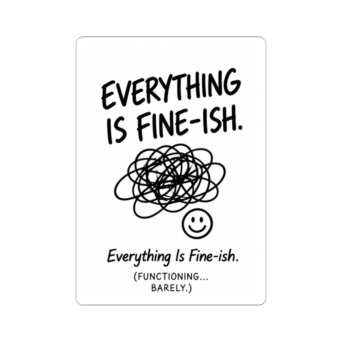 Everything Is Fine-ish Sticker — Funny Mental Health Laptop Kiss-Cut Sticker ("Everything Is Fine-ish. Functioning... Barely.")