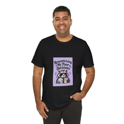 Romanticizing My Poor Decisions raccoon tee | Graphic T-Shirt