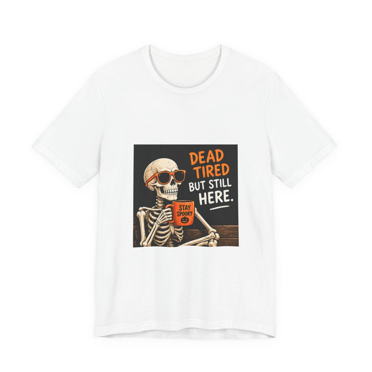 Dead Tired But Still Here Skeleton Tee