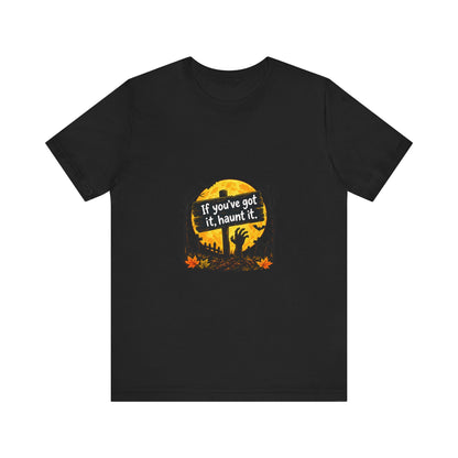 If You've Got It Haunt It T-Shirt | Halloween Graveyard Moon Tee