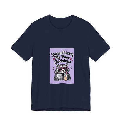 Romanticizing My Poor Decisions raccoon tee | Graphic T-Shirt