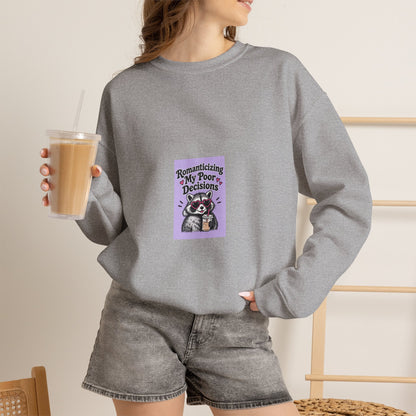 Crewneck Sweatshirt — “Romanticize My Poor Decisions” Cute Raccoon Graphic