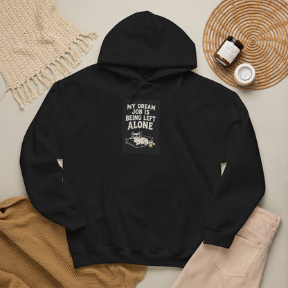 Left Alone Hoodie — “My Dream Job Is Being Left Alone” Cozy Introvert Pullover