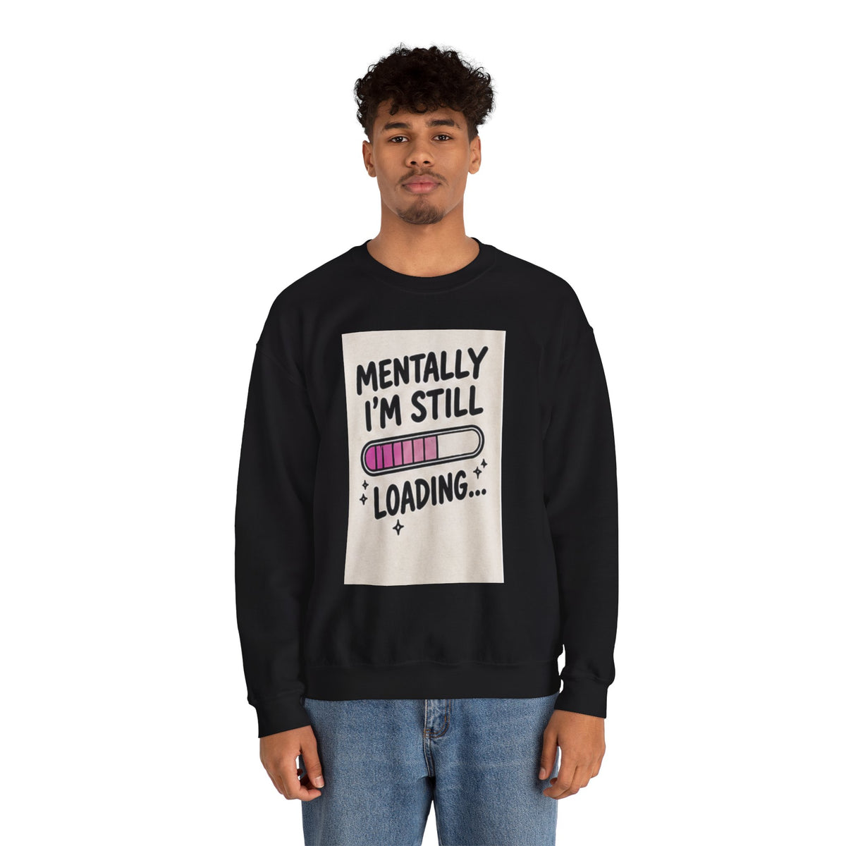 Crewneck Sweatshirt — "Mentally I'm Still Loading" Cute Loading Bar Graphic