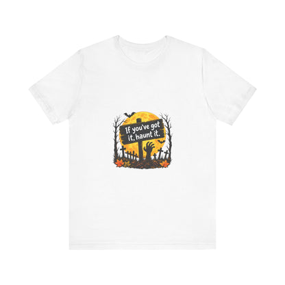 If You've Got It Haunt It T-Shirt | Halloween Graveyard Moon Tee