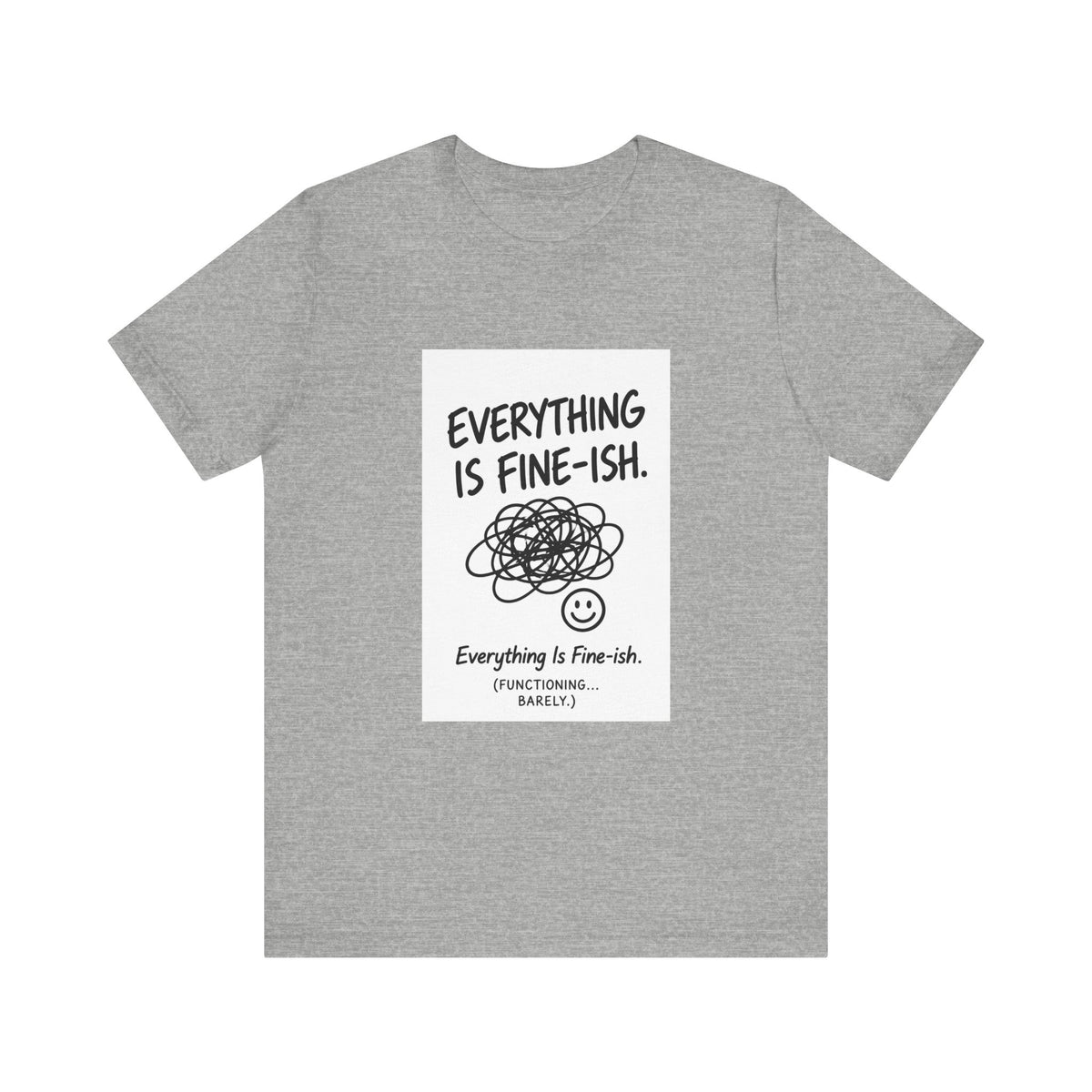 Everything Is Fine-ish T-Shirt | Funny Sarcastic Mental Health Tee