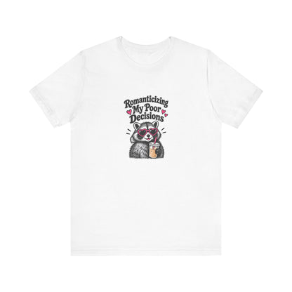 Romanticizing My Poor Decisions Tee — Raccoon Coffee Graphic T‑Shirt