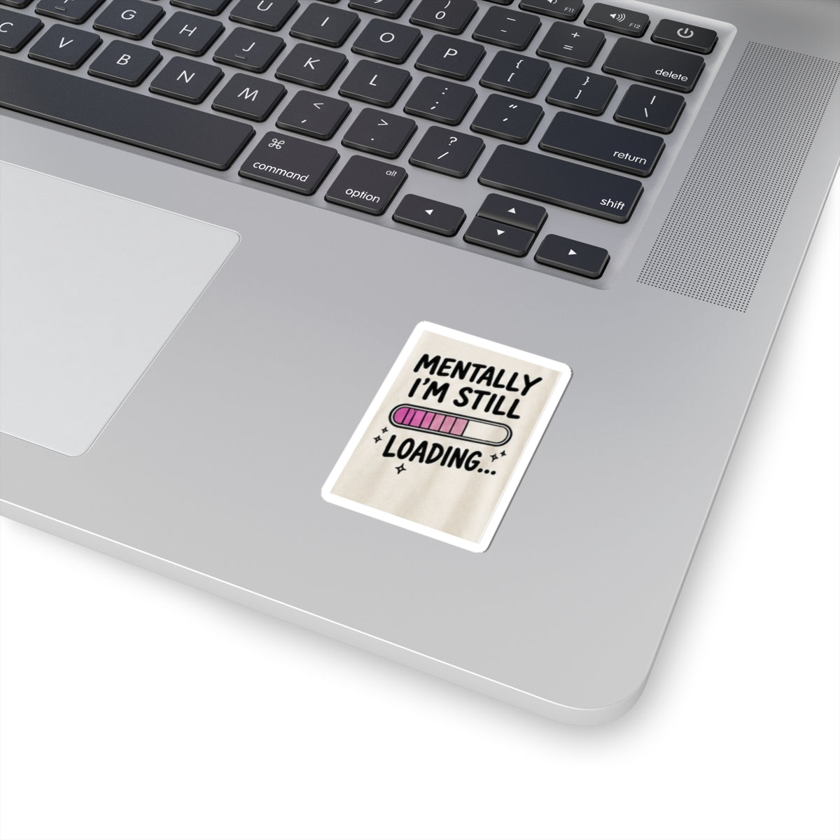 Mentally I’m Still Loading Sticker — Funny Mental Health Laptop Vinyl Sticker