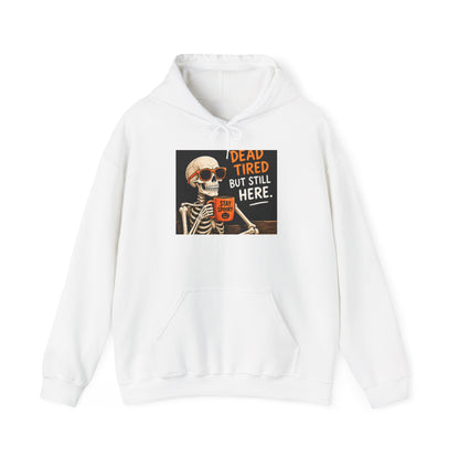 Dead Tired But Still Here Hoodie — Skeleton Coffee Funny Graphic Pullover
