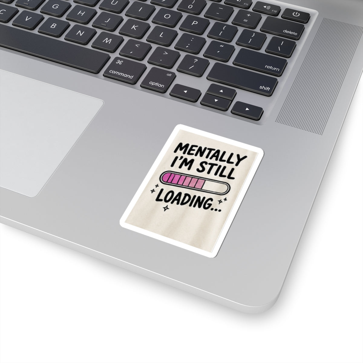 Mentally I’m Still Loading Sticker — Funny Mental Health Laptop Vinyl Sticker