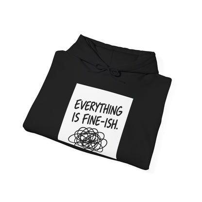Everything Is Fine-ish Hoodie — Funny Relatable Graphic Pullover