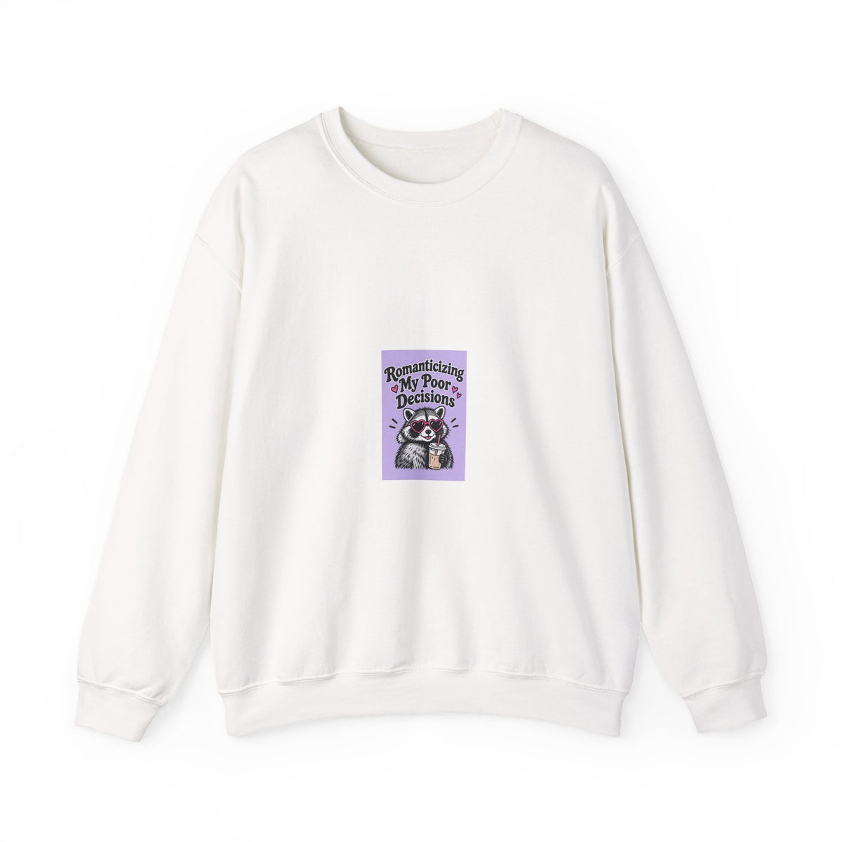Crewneck Sweatshirt — “Romanticize My Poor Decisions” Cute Raccoon Graphic