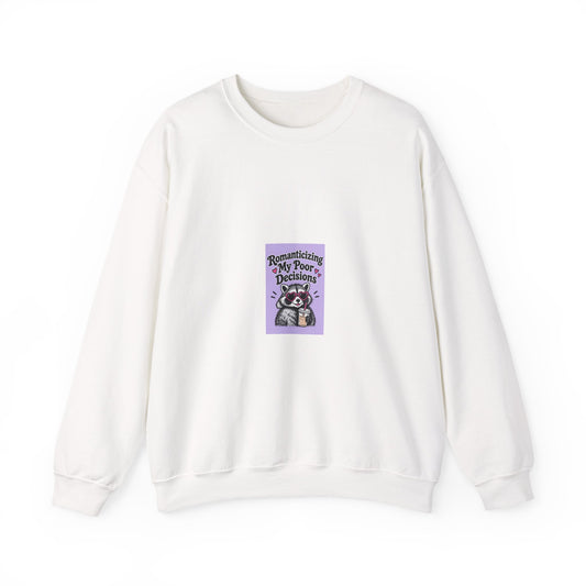 Crewneck Sweatshirt — “Romanticize My Poor Decisions” Cute Raccoon Graphic