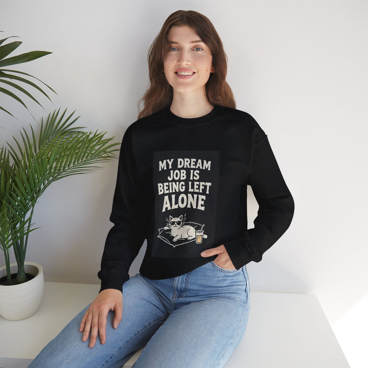 My Dream Job Is Being Left Alone Sweatshirt | Lazy Cat Graphic