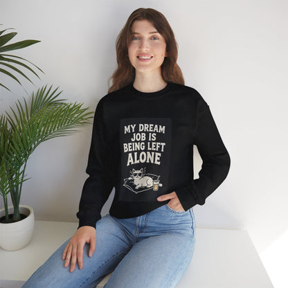 My Dream Job Is Being Left Alone Sweatshirt | Lazy Cat Graphic