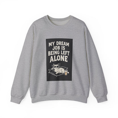 My Dream Job Is Being Left Alone Sweatshirt | Lazy Cat Graphic