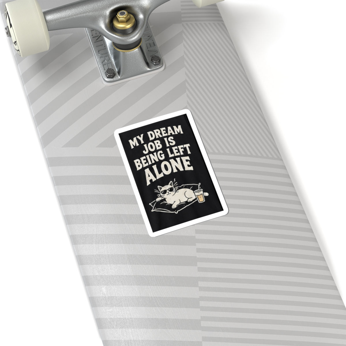 My Dream Job Is Being Left Alone Kiss-Cut Sticker | Cat, Funny Quote