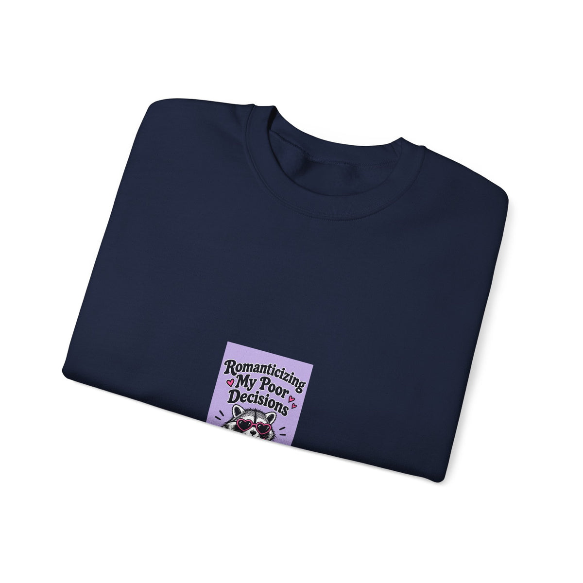 Crewneck Sweatshirt — “Romanticize My Poor Decisions” Cute Raccoon Graphic