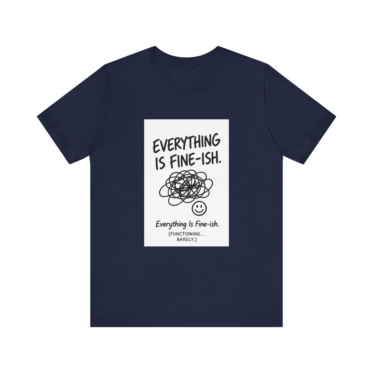 Everything Is Fine-ish T-Shirt | Funny Sarcastic Mental Health Tee