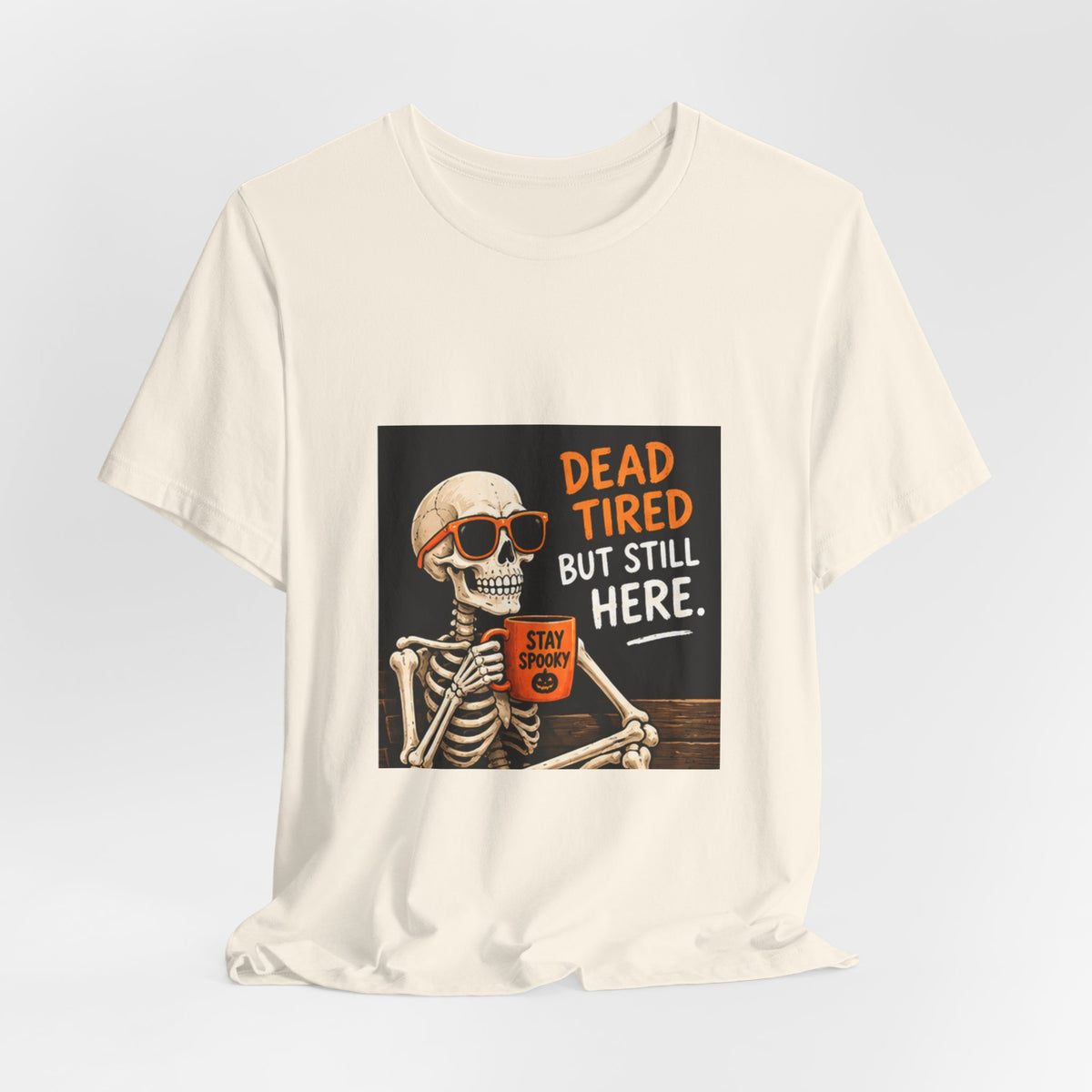 Dead Tired But Still Here Skeleton Tee