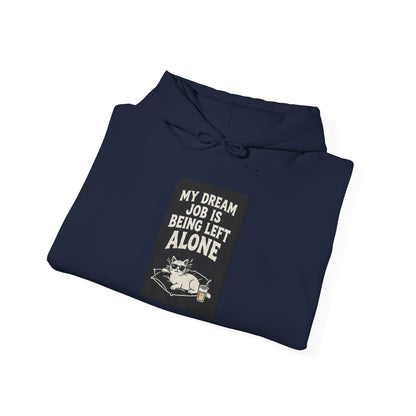 Left Alone Hoodie — “My Dream Job Is Being Left Alone” Cozy Introvert Pullover