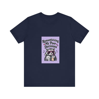 Romanticizing My Poor Decisions raccoon tee | Graphic T-Shirt