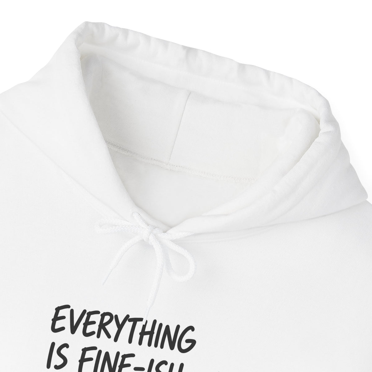 Everything Is Fine-ish Hoodie — Funny Relatable Graphic Pullover