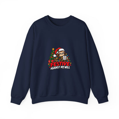 Holiday Sweatshirt - Festive Against My Will Christmas Crewneck