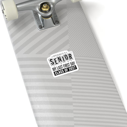 Senior Class of 2027 Sticker — "Officially A Senior: My Last First Day" Kiss-Cut Sticker