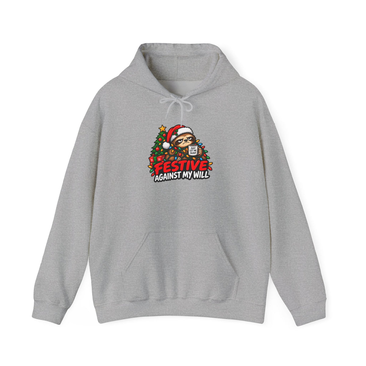 Festive Against My Wills Hoodie — Funny Christmas Sloth Holiday Sweatshirt