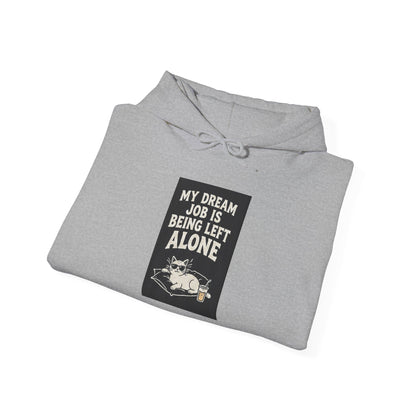 Left Alone Hoodie — “My Dream Job Is Being Left Alone” Cozy Introvert Pullover