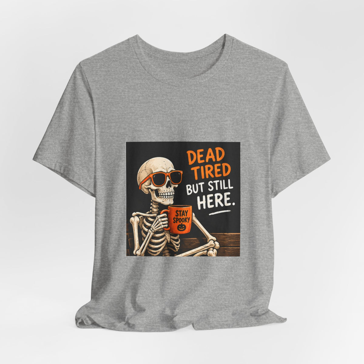 Dead Tired But Still Here Skeleton Tee
